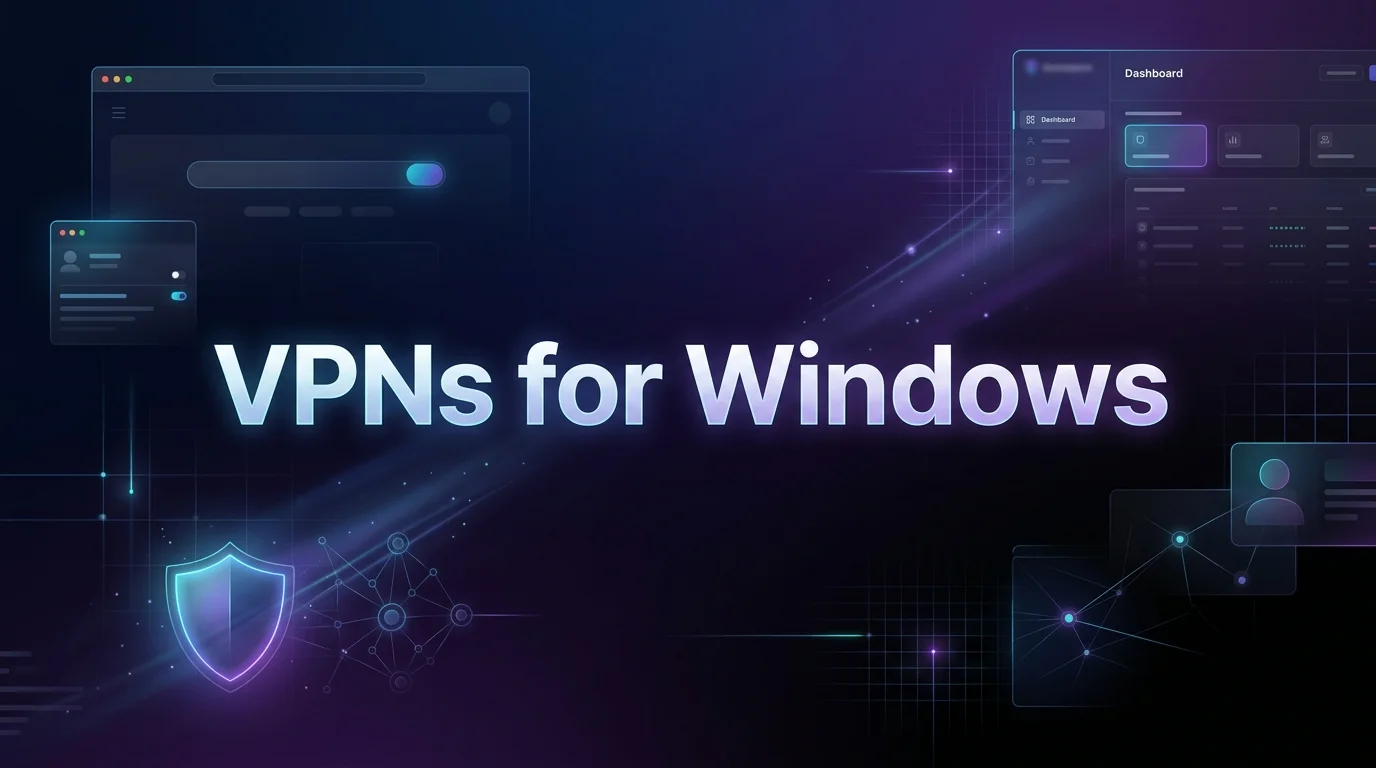 Best VPNs for Windows in 2026: Top 6 for Privacy & Speed