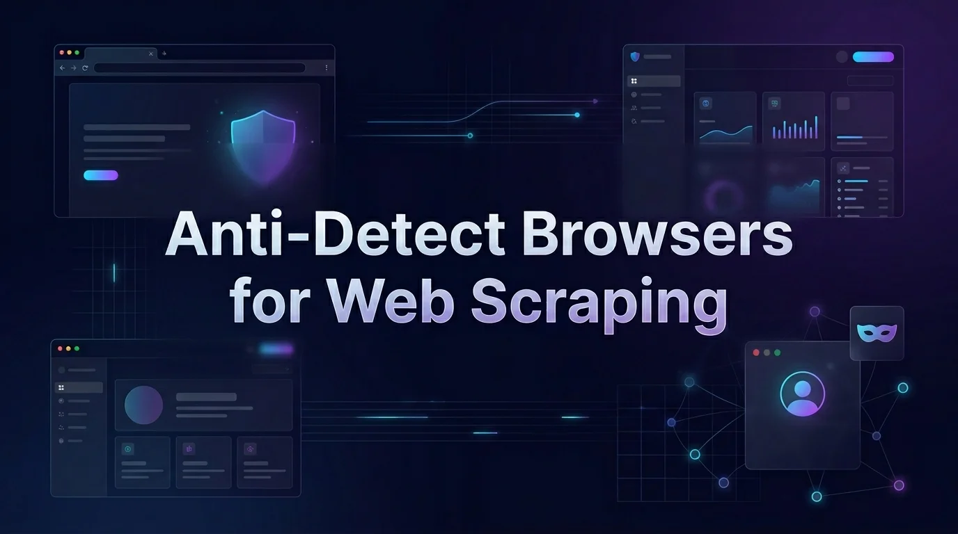 8 Best Anti-Detect Browsers for Web Scraping in 2026