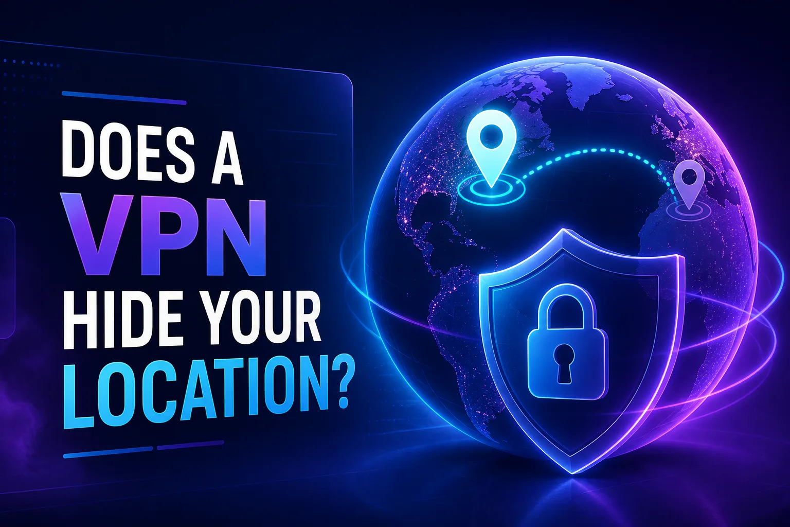 Does a VPN Hide Your Location? (2026)