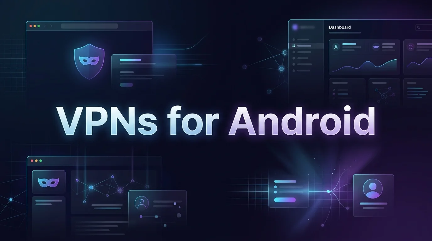 Best VPNs for Android in 2026: Top 6 for Privacy & Speed