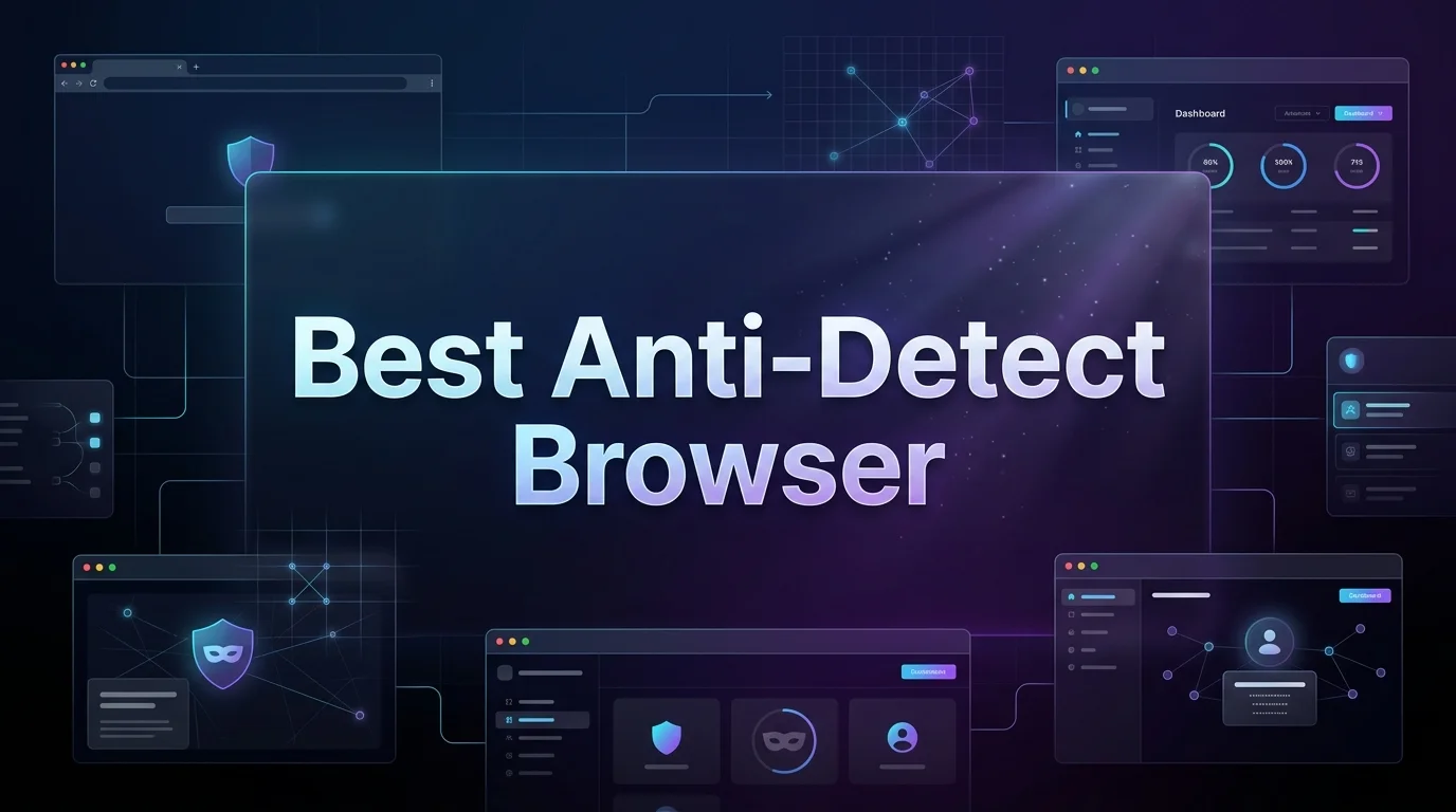 How to Choose the Right Anti-Detect Browser in 2026