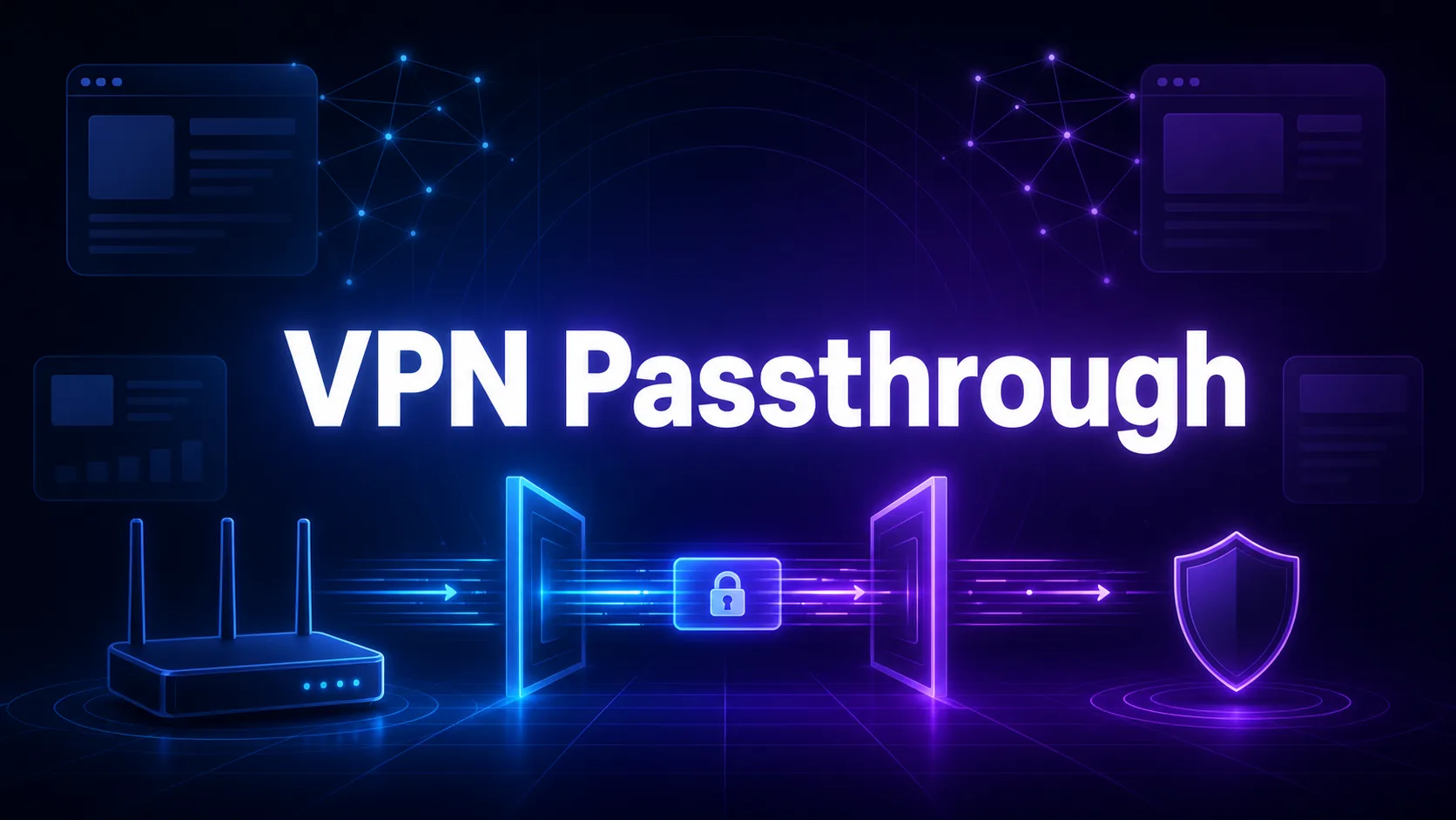 What Is VPN Passthrough? A Complete Guide