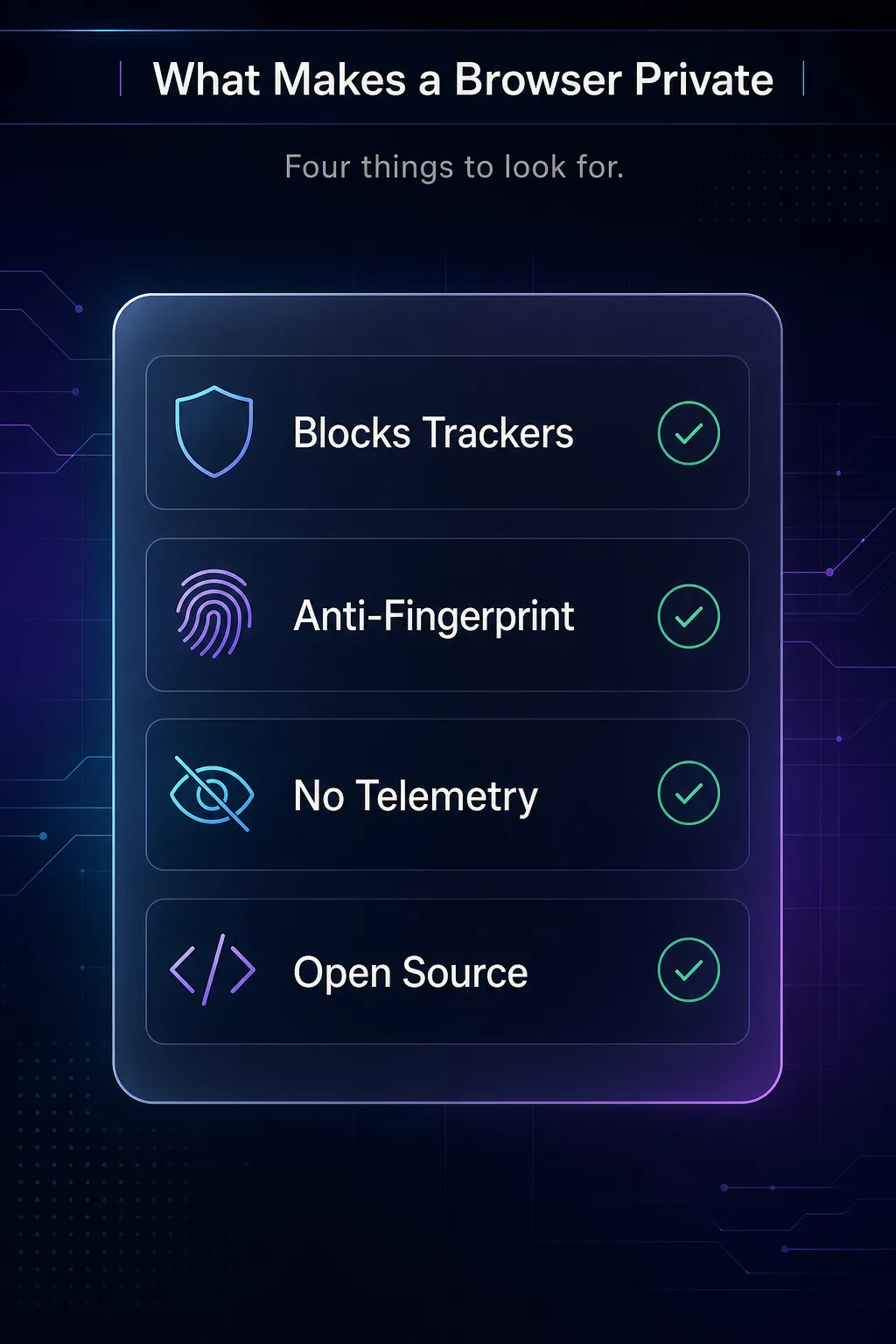 The four things that make a browser private: blocks trackers, anti-fingerprinting, no telemetry, and open source
