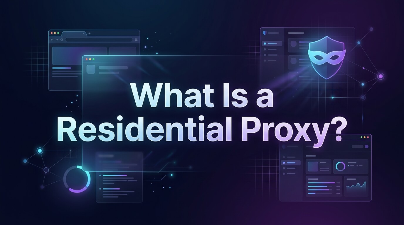 What Is a Residential Proxy? Complete 2026 Guide